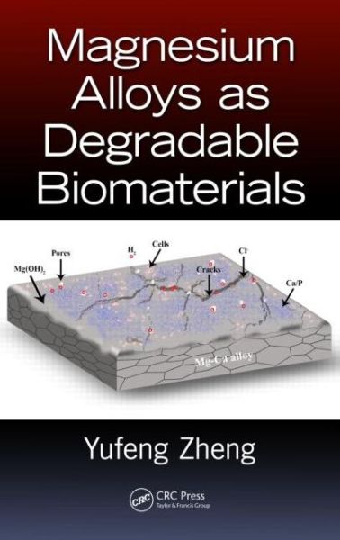 Cover for Yufeng Zheng · Magnesium Alloys as Degradable Biomaterials (Hardcover Book) (2015)