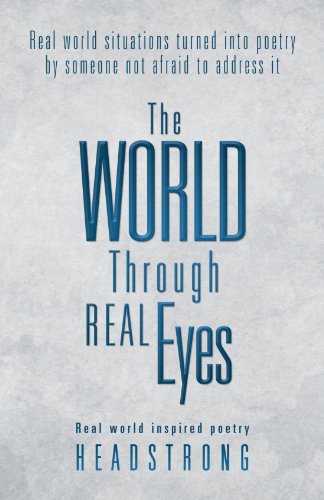 Cover for Headstrong Headstrong · The World Through Real Eyes: Real World Inspired Poetry (Paperback Book) (2012)