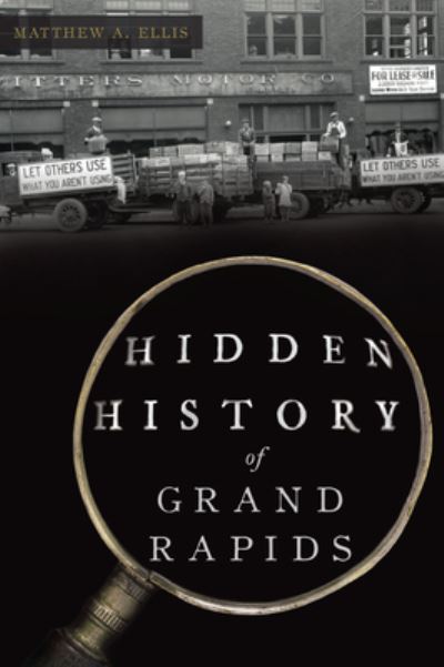 Cover for The History Press · Hidden History of Grand Rapids (Book) (2023)