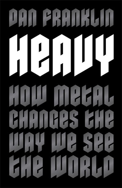 Cover for Dan Franklin · Heavy: How Metal Changes the Way We See the World (Paperback Book) (2020)