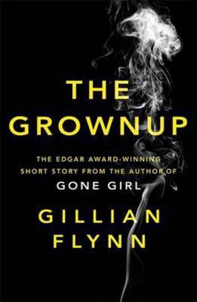 Cover for Gillian Flynn · The Grownup (Taschenbuch) (2015)