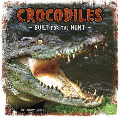 Cover for Tammy Gagne · Crocodiles: Built for the Hunt - Predator Profiles (Paperback Book) (2016)