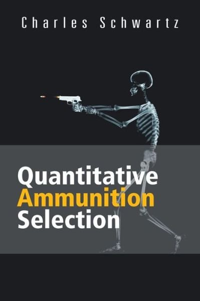 Cover for Charles Schwartz · Quantitative Ammunition Selection (Paperback Bog) (2012)
