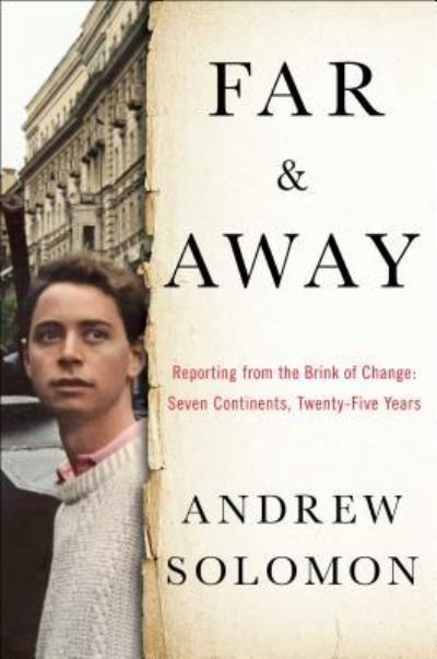 Cover for Andrew Solomon · Far and Away: Reporting from the Brink of Change (Hardcover Book) [First Scribner hardcover edition. edition] (2016)