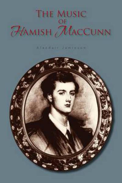 Cover for Alasdair Jamieson · The Music of Hamish Maccunn (Paperback Book) (2013)