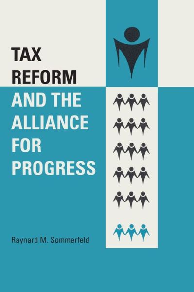 Cover for Raynard M. Sommerfeld · Tax Reform and the Alliance for Progress - LLILAS Latin American Monograph Series (Paperback Book) (1966)