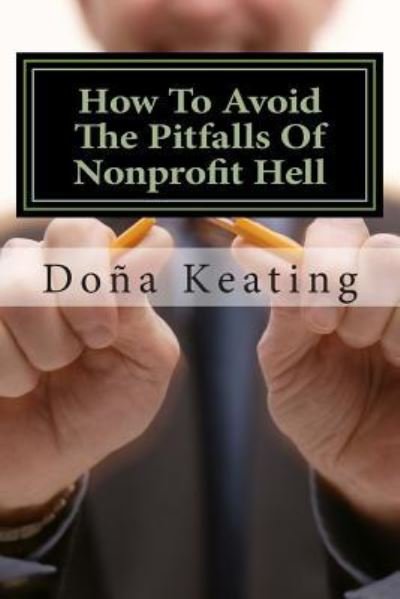 Cover for Dona Keating · How to Avoid the Pitfalls of Nonprofit Hell (Paperback Bog) (2012)