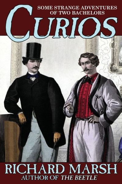 Curios - Richard Marsh - Books - Wildside Press - 9781479471041 - January 11, 2022