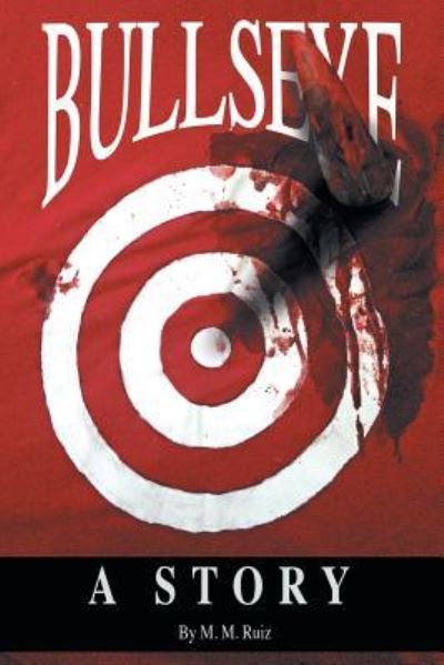 Cover for M M Ruiz · Bullseye: A Story (Paperback Book) (2018)