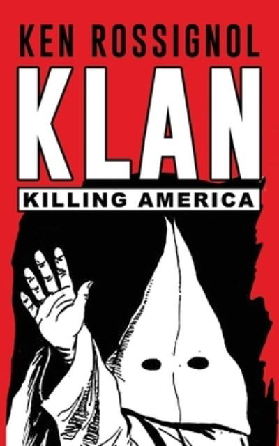 Cover for Ken Rossignol · Klan: Killing America - Twentieth Century History (Taschenbuch) (2013)