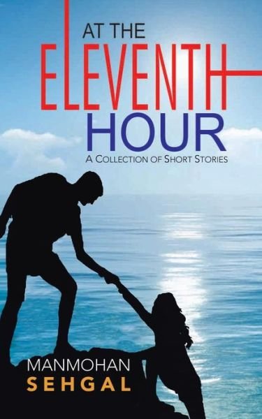 Cover for Manmohan Sehgal · At the Eleventh Hour (Paperback Book) (2014)