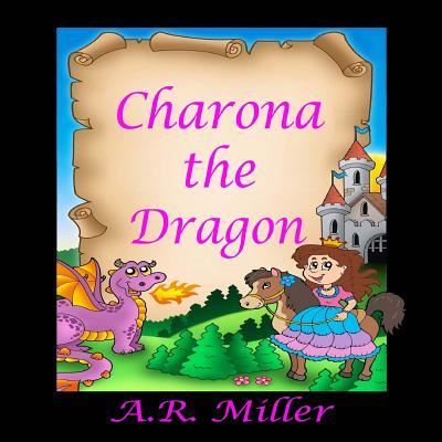 Cover for A R Miller · Charona the Dragon (Paperback Book) (2013)