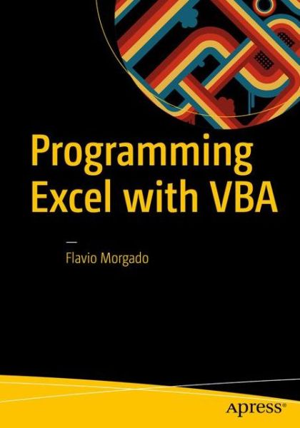 Cover for Flavio Morgado · Programming Excel with VBA: A Practical Real-World Guide (Paperback Book) [1st edition] (2016)