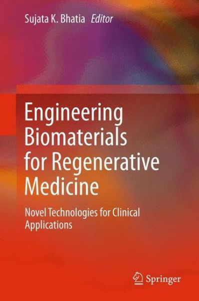 Cover for Sujata K Bhatia · Engineering Biomaterials for Regenerative Medicine: Novel Technologies for Clinical Applications (Pocketbok) [2012 edition] (2014)