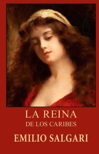 La Reina De Los Caribes - Emilio Salgari - Books - Createspace - 9781492283041 - August 31, 2013