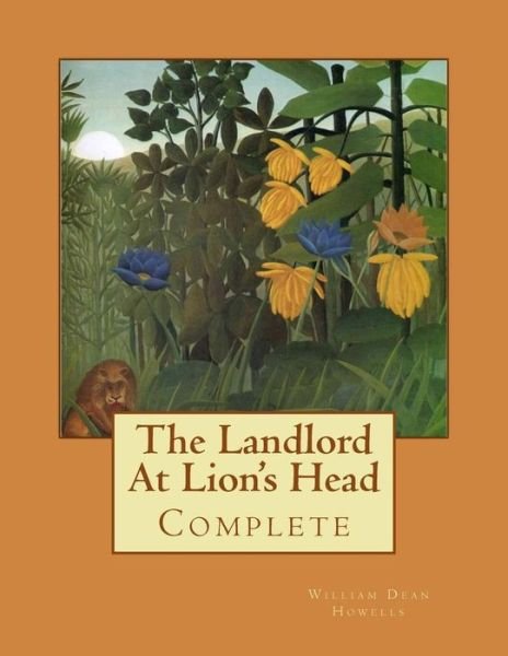 Cover for William Dean Howells · The Landlord at Lion's Head: Complete (Pocketbok) (2013)