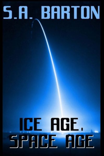 Cover for S a Barton · Ice Age, Space Age (Paperback Book) (2014)