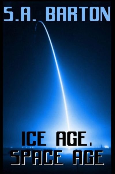 Cover for S a Barton · Ice Age, Space Age (Paperback Bog) (2014)