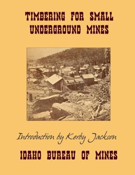 Cover for Idaho Bureau of Mines · Timbering for Small Underground Mines (Paperback Bog) (2014)