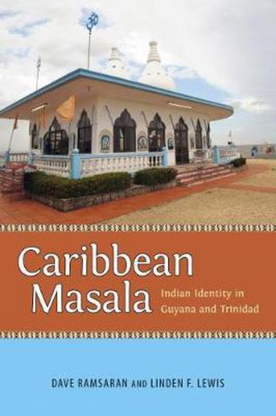 Cover for Dave Ramsaran · Caribbean Masala: Indian Identity in Guyana and Trinidad - Caribbean Studies Series (Hardcover Book) (2018)