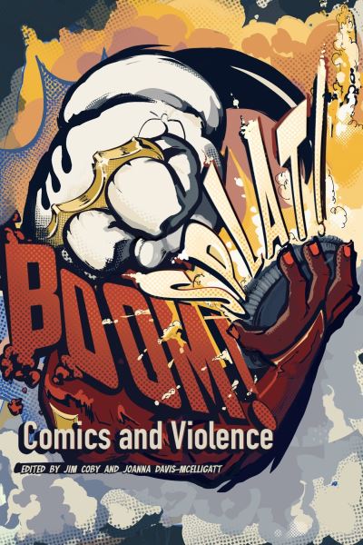 Cover for BOOM! SPLAT!: Comics and Violence (Paperback Book) (2024)