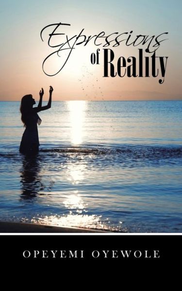 Expression of Reality - Opeyemi Oyewole - Bøger - AuthorHouseUK - 9781496988041 - 11. september 2014