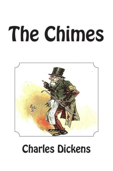 The Chimes - Charles Dickens - Books - Createspace - 9781497598041 - April 10, 2014