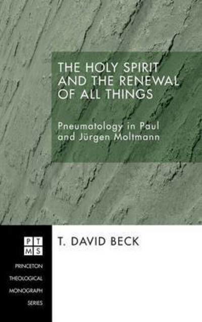 Cover for T David Beck · The Holy Spirit and the Renewal of All Things (Hardcover bog) (2007)