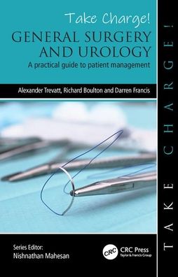 Cover for Trevatt, Alexander (Specialist Registrar, Royal Free Hospital, Royal Free London NHS Foundation Trust, London, UK) · Take Charge! General Surgery and Urology: A practical guide to patient management - Take Charge (Paperback Book) (2020)