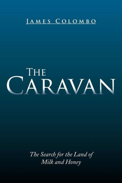 Cover for James Colombo · The Caravan: the Search for the Land of Milk and Honey (Paperback Book) (2014)