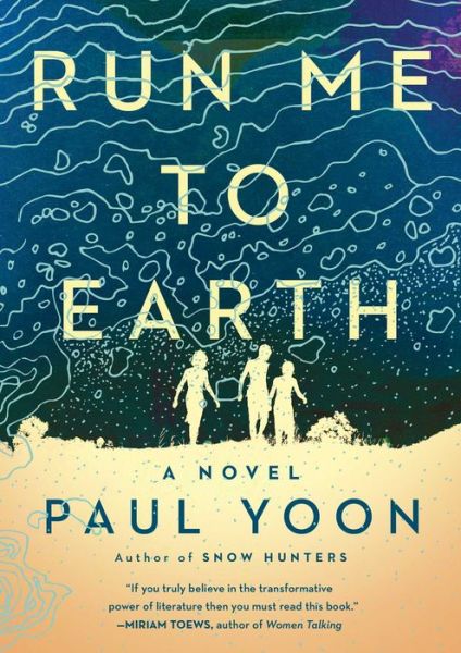 Cover for Paul Yoon · Run Me to Earth (Hardcover Book) (2020)