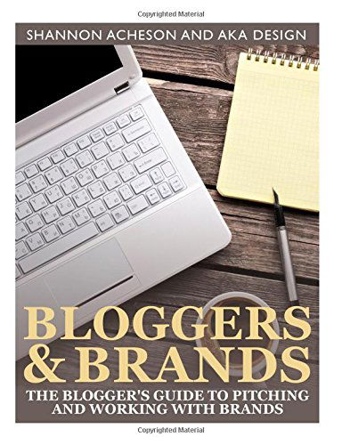 Cover for Shannon Acheson · Bloggers and Brands: the Blogger's Guide to Pitching and Working with Brands. (Paperback Book) (2014)