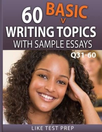 Cover for Like Test Prep · 60 Basic Writing Topics with Sample Essays Q31-60 (Paperback Bog) (2015)