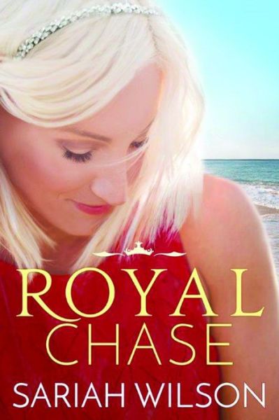 Cover for Sariah Wilson · Royal Chase - The Royals of Monterra (Paperback Book) (2016)