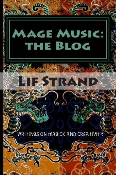 Cover for Lif Strand · Mage Music: the Blog: Writings on Magick and Creativity (Pocketbok) (2015)