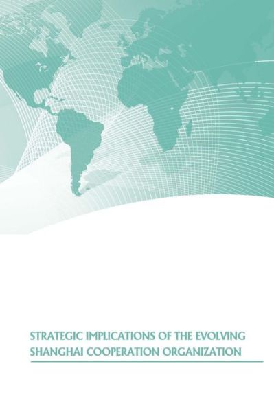 Cover for U S Army War College Press · Strategic Implications of the Evolving Shanghai Cooperation Organization (Paperback Bog) (2015)