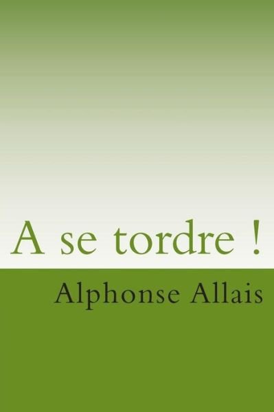 Cover for M Alphonse Allais · A Se Tordre ! (Paperback Book) (2015)