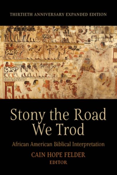 Cover for Cain Hope Felder · Stony the Road We Trod: African American Biblical Interpretation. Thirtieth Anniversary Expanded Edition (Hardcover Book) (2021)