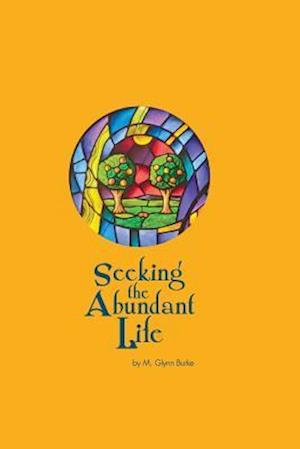 Cover for M Glynn Burke · Seeking the Abundant Life (Paperback Book) (2015)