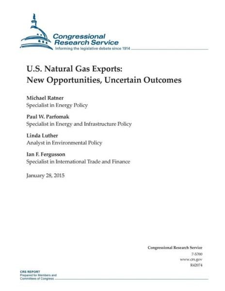 Cover for Congressional Research Service · U.s. Natural Gas Exports: New Opportunities, Uncertain Outcomes (Taschenbuch) (2015)