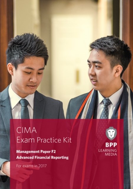 CIMA F2 Advanced Financial Reporting: Exam Practice Kit - BPP Learning Media - Livros - BPP Learning Media - 9781509707041 - 15 de novembro de 2016