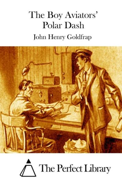 Cover for John Henry Goldfrap · The Boy Aviators' Polar Dash (Paperback Book) (2015)