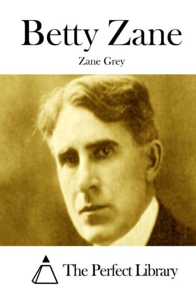 Betty Zane - Zane Grey - Libros - Createspace - 9781511757041 - 15 de abril de 2015