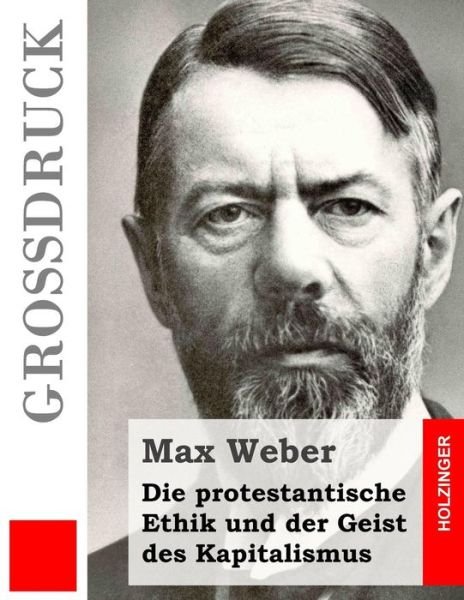 Cover for Max Weber · Die Protestantische Ethik Und Der Geist Des Kapitalismus (Grossdruck) (Taschenbuch) (2015)