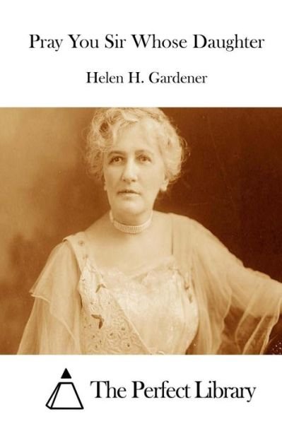 Cover for Helen H Gardener · Pray You Sir Whose Daughter (Taschenbuch) (2015)