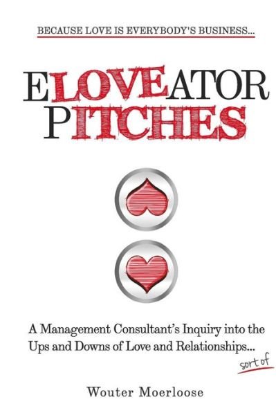 Cover for Wouter Moerloose · Eloveator Pitches: a Management Consultant's Inquiry into the Ups and Downs of Love and Relationships (Paperback Book) (2015)