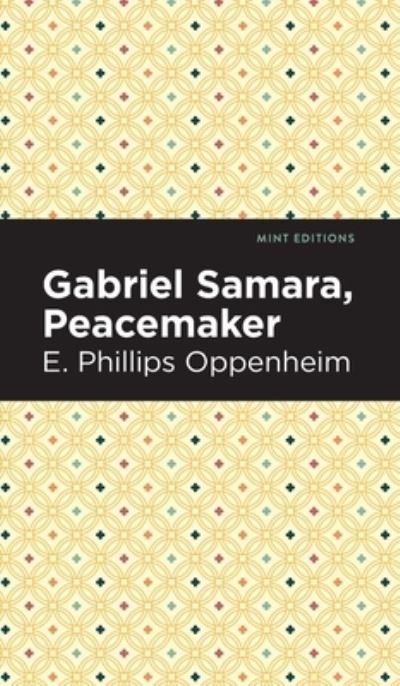 Cover for E. Phillips Oppenheim · Gabriel Samara, Peacemaker - Mint Editions (Hardcover Book) (2022)