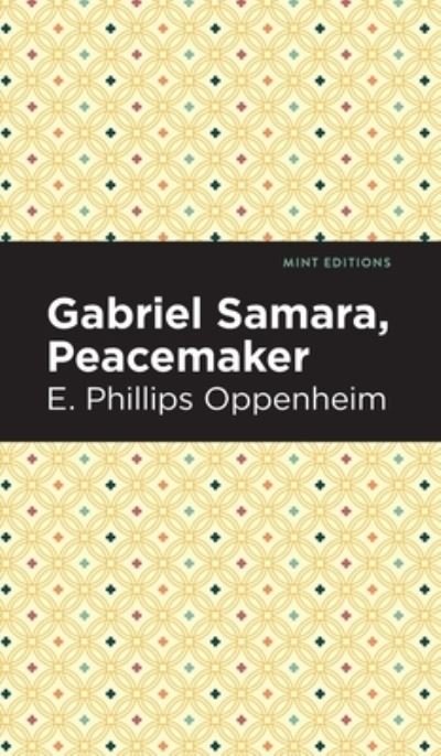 Cover for E. Phillips Oppenheim · Gabriel Samara, Peacemaker - Mint Editions (Gebundenes Buch) (2022)