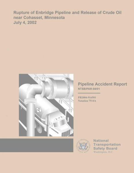 Pipeline Accident Report: Rupture of Enbridge Pipeline and Release of Crude Oil Near Cohasset, Minnesota, July 4, 2002 - National Transportation Safety Board - Livres - Createspace - 9781514110041 - 22 juin 2015