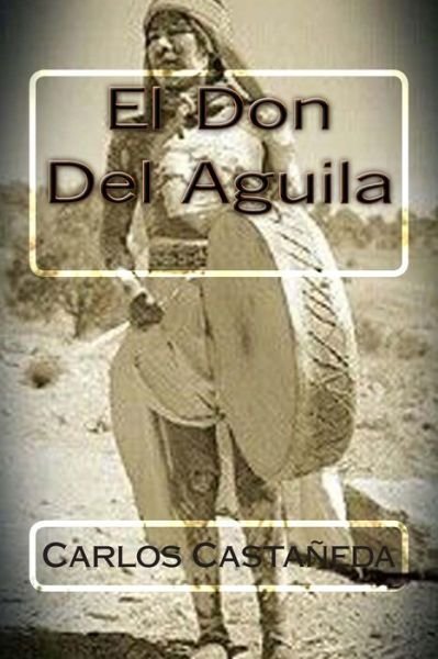 Cover for Carlos Castaneda · El Don Del Aguila (Paperback Book) (2015)